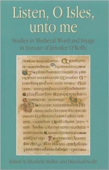 Listen, O Isles, Unto Me : Studies in Medieval Word and Image in Honour of Jennifer O'Reilly, Hardback Book Listen, O Isles, Unto Me : Studies in Medieval Word and Image in Honour of Jennifer O'Reilly, Hardback Book