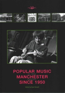 Popular Music in the Manchester Region Since 1950, Paperback / softback Book Popular Music in the Manchester Region Since 1950, Paperback / softback Book