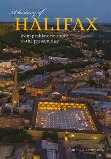 A History of Halifax : From prehistoric times to the present day