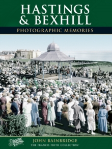 Hastings and Bexhill : Photographic Memories, Paperback Book Hastings and Bexhill : Photographic Memories, Paperback Book