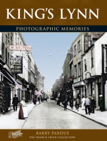 King's Lynn : Photographic Memories, Paperback Book King's Lynn : Photographic Memories, Paperback Book