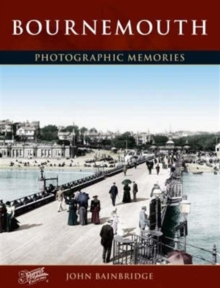 Bournemouth : Photographic Memories, Paperback Book Bournemouth : Photographic Memories, Paperback Book