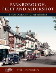 Farnborough, Fleet and Aldershot : Photographic Memories, Paperback Book Farnborough, Fleet and Aldershot : Photographic Memories, Paperback Book