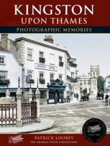 Kingston Upon Thames : Photographic Memories, Paperback Book Kingston Upon Thames : Photographic Memories, Paperback Book