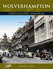 Wolverhampton : Photographic Memories