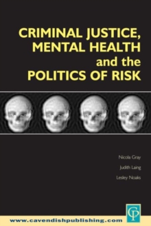 Criminal Justice, Mental Health and the Politics of Risk, Paperback / softback Book Criminal Justice, Mental Health and the Politics of Risk, Paperback / softback Book
