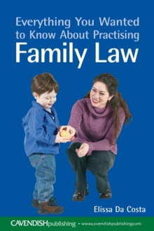 Everything You Wanted to Know About Practising Family Law, Paperback / softback Book Everything You Wanted to Know About Practising Family Law, Paperback / softback Book