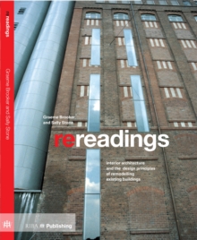 Re-readings : Interior Architecture and the Design Principles of Remodelling Existing Buildings, Paperback / softback Book Re-readings : Interior Architecture and the Design Principles of Remodelling Existing Buildings, Paperback / softback Book