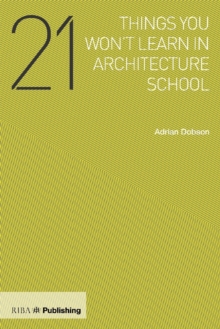 21 Things You Won't Learn in Architecture School, Paperback Book 21 Things You Won't Learn in Architecture School, Paperback Book