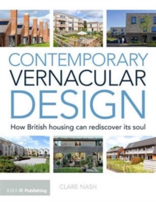 Contemporary Vernacular Design : How British Housing Can Rediscover its Soul, Paperback Book Contemporary Vernacular Design : How British Housing Can Rediscover its Soul, Paperback Book
