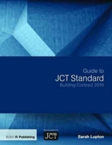 Guide to JCT Standard Building Contract 2016, Paperback / softback Book Guide to JCT Standard Building Contract 2016, Paperback / softback Book