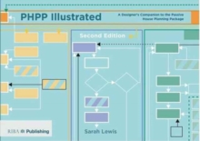 PHPP Illustrated : A designer's companion to the Passivhaus Planning Package, Paperback Book PHPP Illustrated : A designer's companion to the Passivhaus Planning Package, Paperback Book