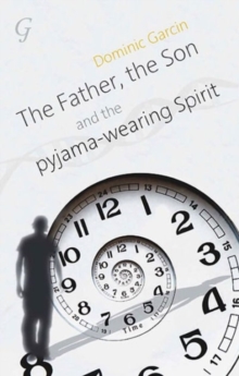 The Father, the Son and the Pyjama-wearing Spirit, Paperback / softback Book The Father, the Son and the Pyjama-wearing Spirit, Paperback / softback Book