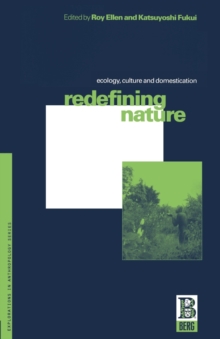 Redefining Nature : Ecology, Culture and Domestication, Paperback / softback Book Redefining Nature : Ecology, Culture and Domestication, Paperback / softback Book