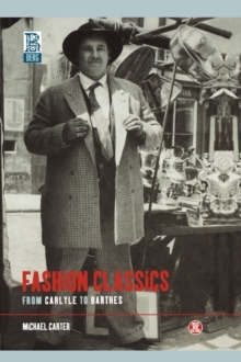 Fashion Classics from Carlyle to Barthes, Paperback / softback Book Fashion Classics from Carlyle to Barthes, Paperback / softback Book