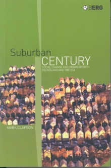 Suburban Century : Social Change and Urban Growth in England and the USA, Paperback / softback Book Suburban Century : Social Change and Urban Growth in England and the USA, Paperback / softback Book
