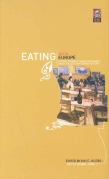 Eating Out in Europe : Picnics, Gourmet Dining and Snacks Since the Late Eighteenth Century, Paperback / softback Book Eating Out in Europe : Picnics, Gourmet Dining and Snacks Since the Late Eighteenth Century, Paperback / softback Book
