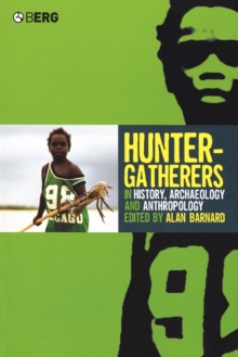 Hunter-Gatherers in History, Archaeology and Anthropology, Paperback / softback Book Hunter-Gatherers in History, Archaeology and Anthropology, Paperback / softback Book