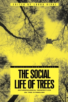 The Social Life of Trees : Anthropological Perspectives on Tree Symbolism, Paperback / softback Book The Social Life of Trees : Anthropological Perspectives on Tree Symbolism, Paperback / softback Book