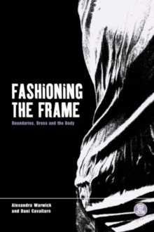 Fashioning the Frame : Boundaries, Dress and the Body, Paperback / softback Book Fashioning the Frame : Boundaries, Dress and the Body, Paperback / softback Book
