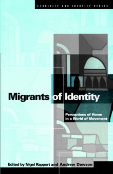 Migrants of Identity : Perceptions of 'Home' in a World of Movement, Paperback / softback Book Migrants of Identity : Perceptions of 'Home' in a World of Movement, Paperback / softback Book