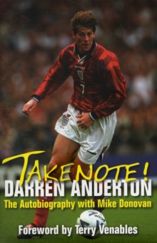 Take Note! Darren Anderton : The Autobiography with Mike Donovan, Hardback Book Take Note! Darren Anderton : The Autobiography with Mike Donovan, Hardback Book