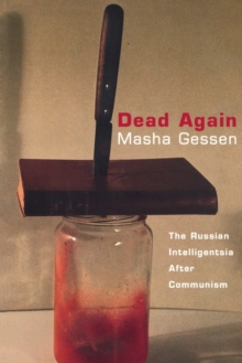 Dead Again : Russian Intelligentsia After Communism, Paperback / softback Book Dead Again : Russian Intelligentsia After Communism, Paperback / softback Book