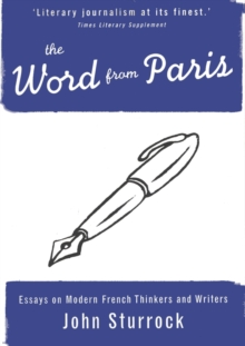 The Word from Paris : Essays on Modern French Thinkers and Writers, Paperback / softback Book The Word from Paris : Essays on Modern French Thinkers and Writers, Paperback / softback Book