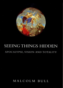 Seeing Things Hidden : Apocalypse, Vision and Totality, Paperback Book Seeing Things Hidden : Apocalypse, Vision and Totality, Paperback Book