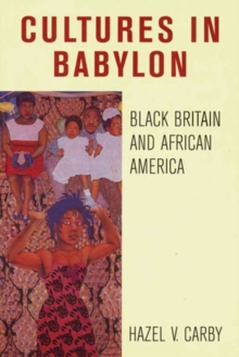 Culture in Babylon : Black Britain and African America, Paperback / softback Book Culture in Babylon : Black Britain and African America, Paperback / softback Book