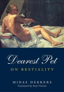 Dearest Pet : On Bestiality, Paperback / softback Book Dearest Pet : On Bestiality, Paperback / softback Book