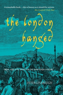 The London Hanged : Crime and Civil Society in the Eighteenth Century, Paperback Book The London Hanged : Crime and Civil Society in the Eighteenth Century, Paperback Book
