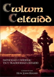 Cwlwm Celtaidd - Detholiad o Weddiau yn y Traddodiad Celtaidd, Paperback / softback Book Cwlwm Celtaidd - Detholiad o Weddiau yn y Traddodiad Celtaidd, Paperback / softback Book