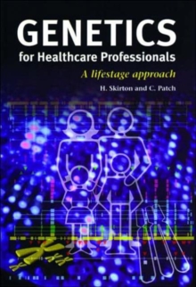 Genetics for Healthcare Professionals : A Lifestage Approach, Paperback / softback Book Genetics for Healthcare Professionals : A Lifestage Approach, Paperback / softback Book
