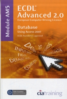 ECDL Advanced Syllabus 2.0 Module AM5 Database Using Access 2007, Spiral bound Book ECDL Advanced Syllabus 2.0 Module AM5 Database Using Access 2007, Spiral bound Book
