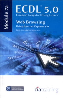 ECDL Syllabus 5.0 Module 7a Web Browsing Using Internet Explorer 8, Spiral bound Book ECDL Syllabus 5.0 Module 7a Web Browsing Using Internet Explorer 8, Spiral bound Book