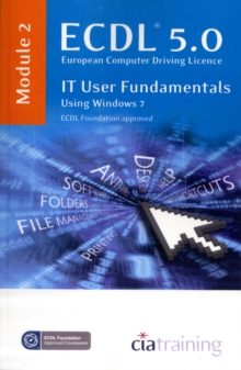 ECDL Syllabus 5.0 Module 2 IT User Fundamentals Using Windows 7, Spiral bound Book ECDL Syllabus 5.0 Module 2 IT User Fundamentals Using Windows 7, Spiral bound Book