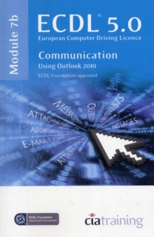 ECDL Syllabus 5.0 Module 7b Communication Using Outlook 2010, Spiral bound Book ECDL Syllabus 5.0 Module 7b Communication Using Outlook 2010, Spiral bound Book