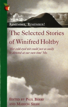 Remember, Remember! : The Selected Stories of Winifred Holtby, Paperback / softback Book Remember, Remember! : The Selected Stories of Winifred Holtby, Paperback / softback Book