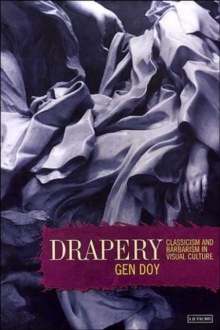 Drapery : Classicism and Barbarism in Visual Culture, Paperback / softback Book Drapery : Classicism and Barbarism in Visual Culture, Paperback / softback Book