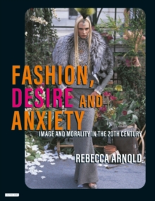 Fashion, Desire and Anxiety : Image and Morality in the Twentieth Century, Paperback Book Fashion, Desire and Anxiety : Image and Morality in the Twentieth Century, Paperback Book