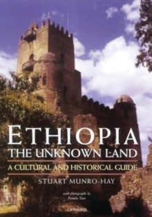 Ethiopia, the Unknown Land : A Cultural and Historical Guide, Hardback Book Ethiopia, the Unknown Land : A Cultural and Historical Guide, Hardback Book