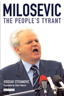 Milosevic : The People's Tyrant, Hardback Book Milosevic : The People's Tyrant, Hardback Book
