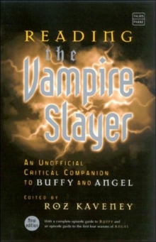 Reading the "Vampire Slayer" : The New, Updated, Unofficial Guide to 'Buffy' and 'Angel', Paperback / softback Book Reading the "Vampire Slayer" : The New, Updated, Unofficial Guide to 'Buffy' and 'Angel', Paperback / softback Book