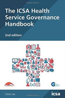 The ICSA Health Service Governance Handbook, 2nd edition, Paperback / softback Book The ICSA Health Service Governance Handbook, 2nd edition, Paperback / softback Book