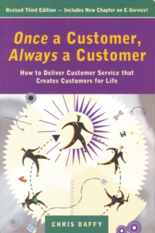 Once a Customer, Always a Customer, 3rd edition: Hw to deliver customer service that creates customers for life : Hw to deliver customer service that creates customers for life