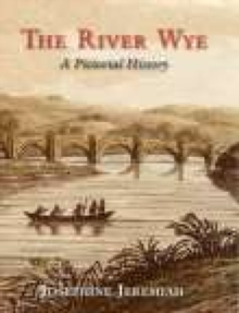The River Wye : A Pictorial History, Hardback Book The River Wye : A Pictorial History, Hardback Book