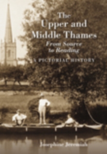 The Upper and Middle Thames : From Source to Reading, Hardback Book The Upper and Middle Thames : From Source to Reading, Hardback Book