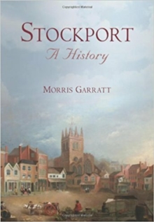 Stockport: A History, Hardback Book Stockport: A History, Hardback Book