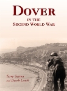 Dover in the Second World War, Hardback Book Dover in the Second World War, Hardback Book